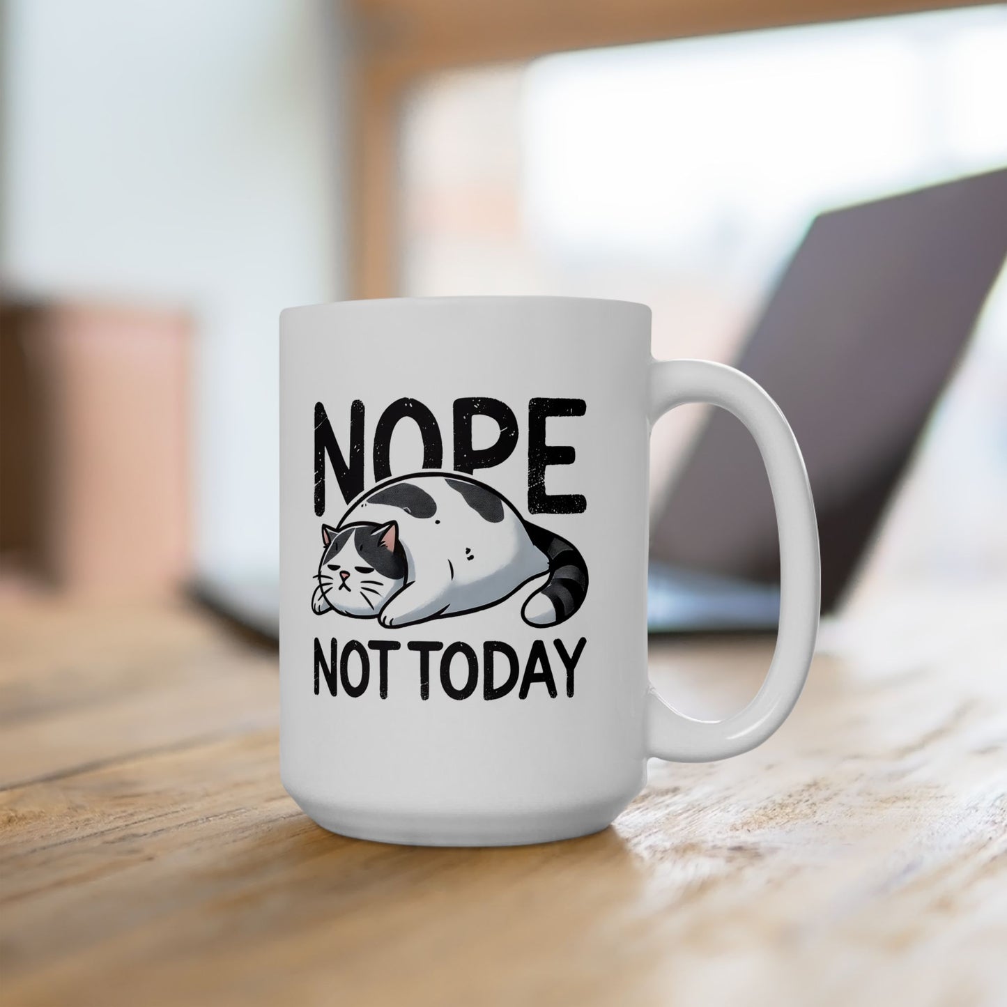 #17 Nope not today - Funny Cat Lover Mug for Everyday Use | 11oz & 15oz Coffee Cup