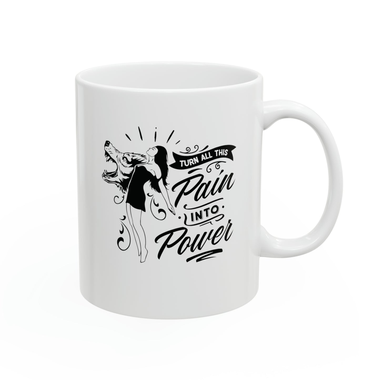 Turn all this pain into power, 11oz