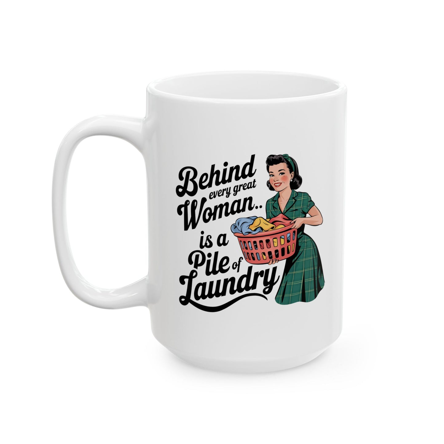 #13 Behind every great women - Funny Mom Mug for Everyday Use | 11oz & 15oz Coffee Cup