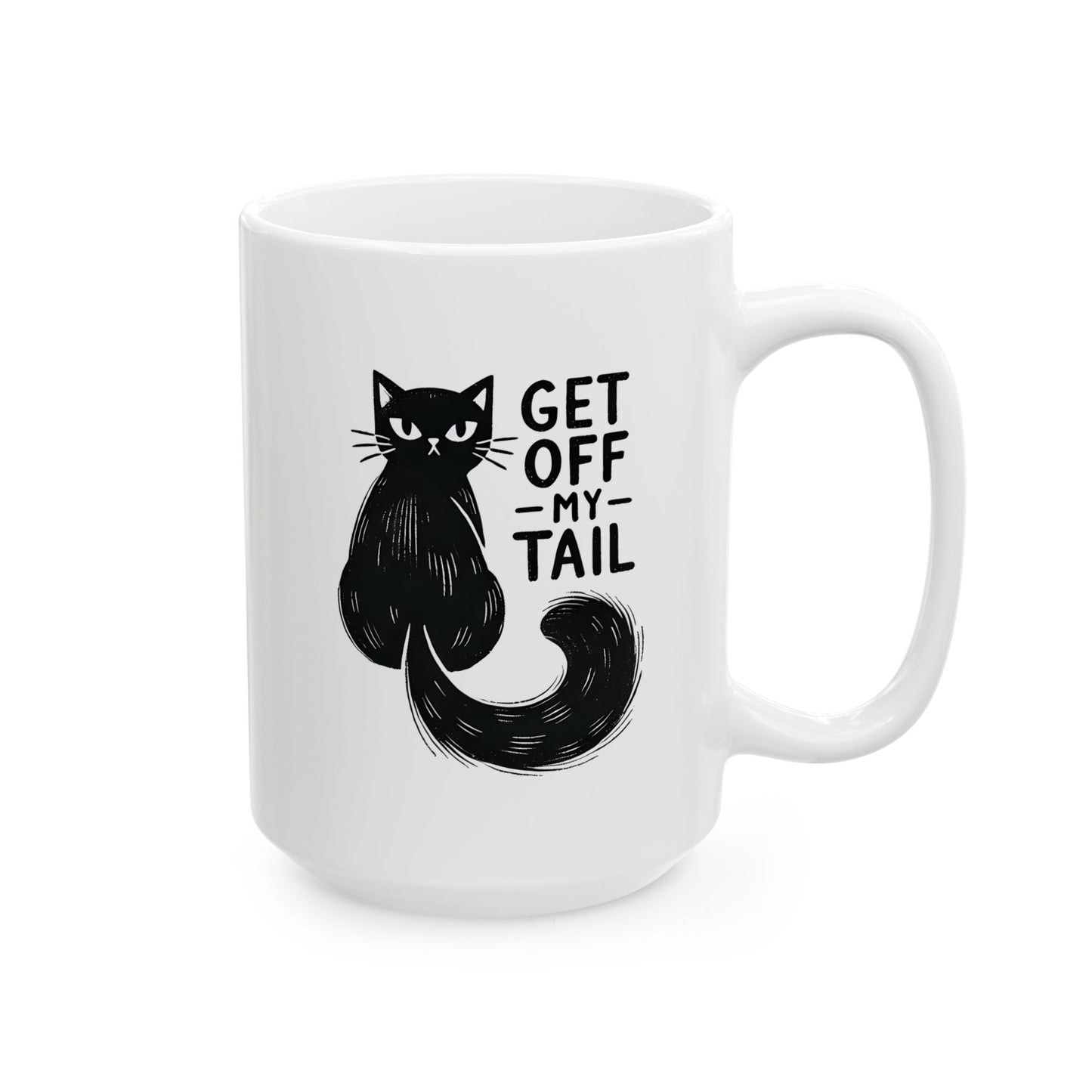 #28 Get off my tail - Funny Cat Lover Mug for Everyday Use | 11oz & 15oz Coffee Cup