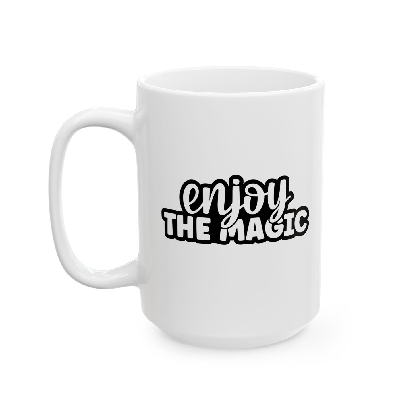 #172 Enjoy the magic - Funny Holiday & Festive Christmas Mug, Perfect Gift | 11oz & 15oz Coffee Cup