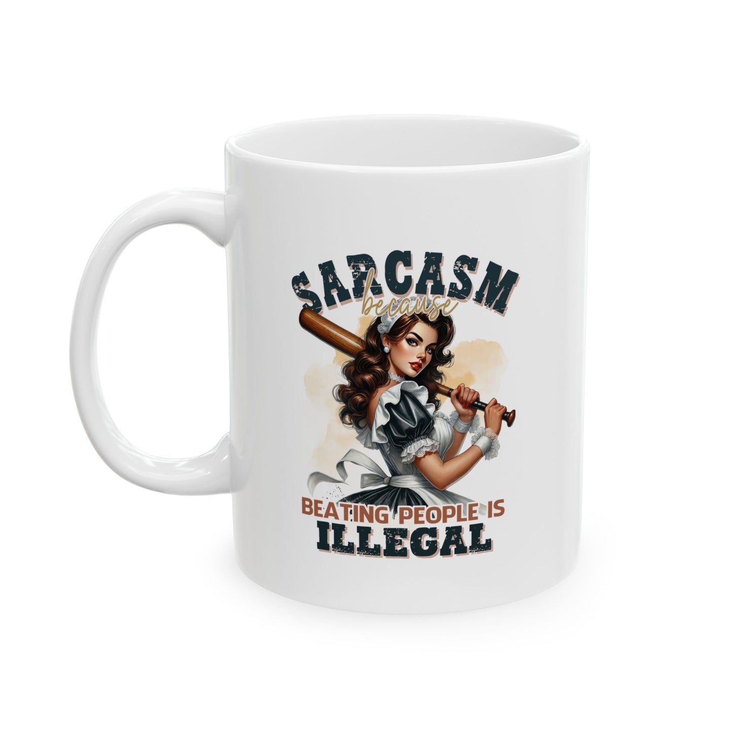 #87 Sarcasm because beating people is illegal - Funny Sarcastic Mug for Everyday Use | 11oz & 15oz Coffee Cup