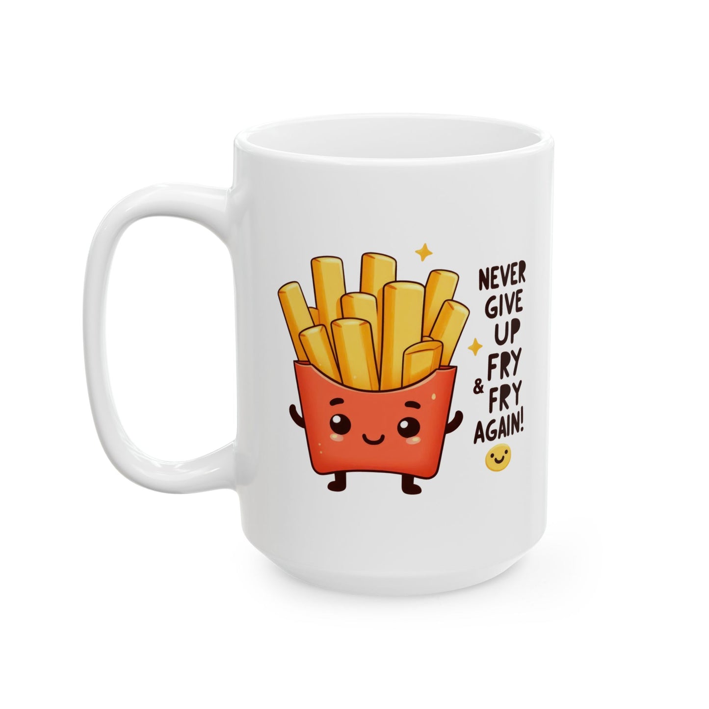 #230 Never Give Up Fry Fry Again - Kawaii Motivation & Positivity Mug, Cute & Uplifting Gift | 11oz & 15oz Coffee Cup