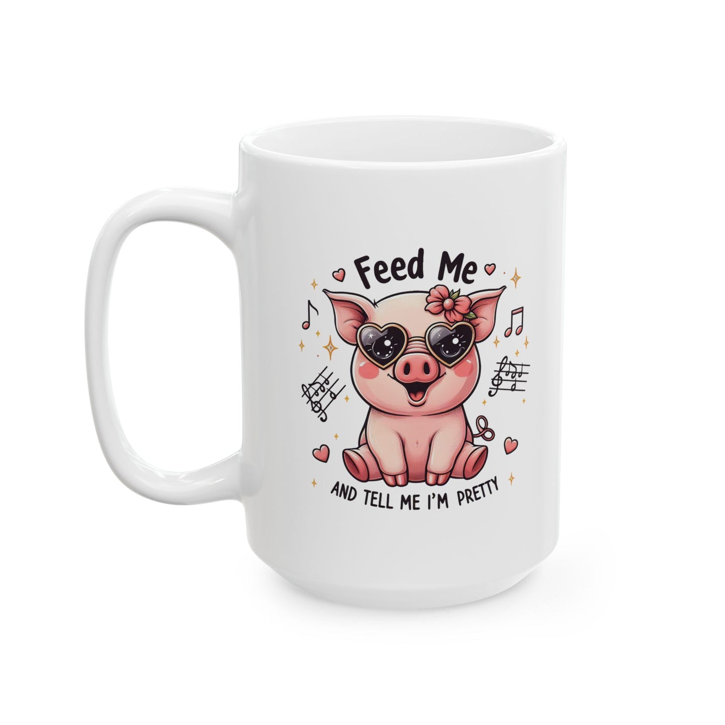 #72 Feed me and tell me I'm pretty - Funny Animals Quotes Mug for Everyday Use | 11oz & 15oz Coffee Cup