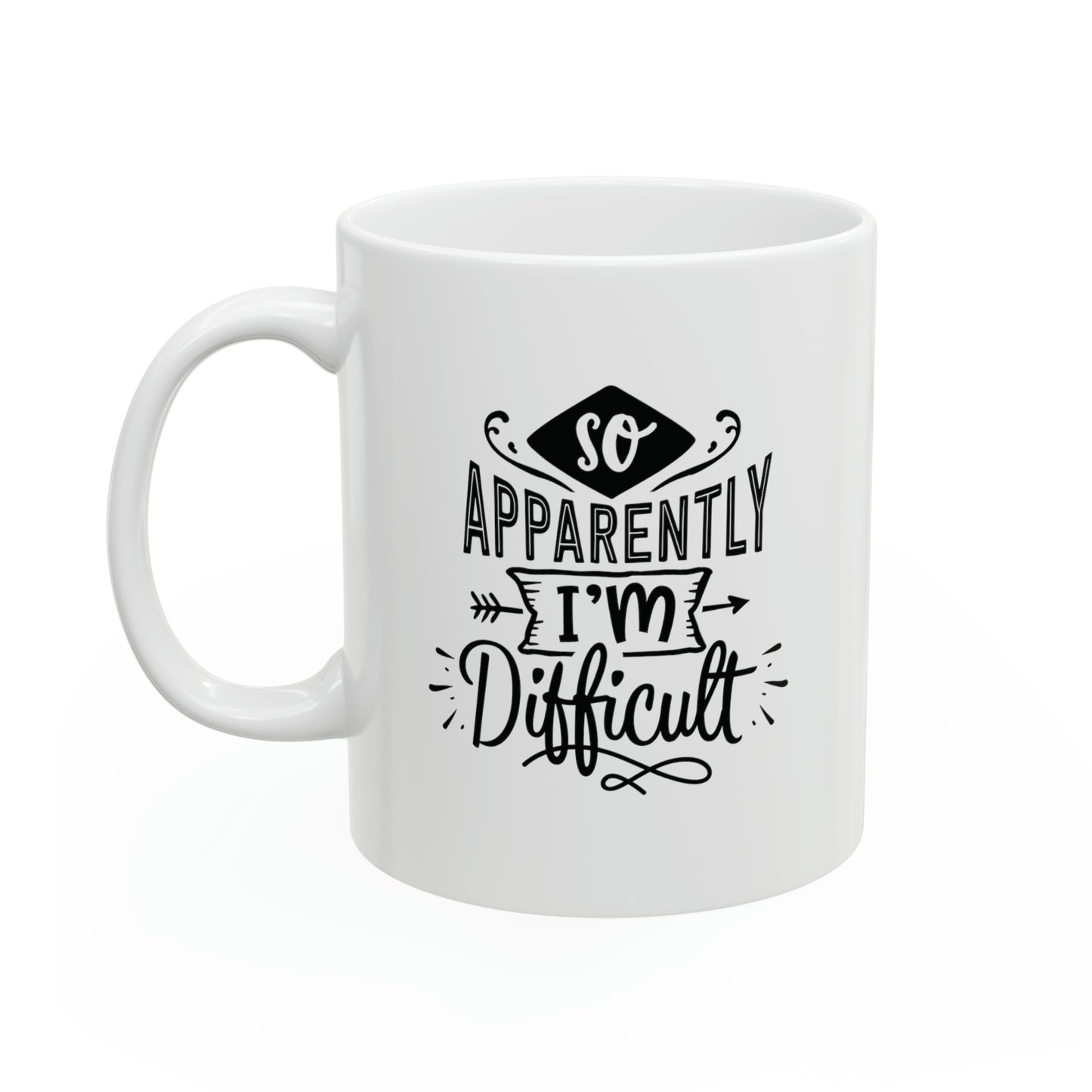 So apparently I`m difficult, 11oz