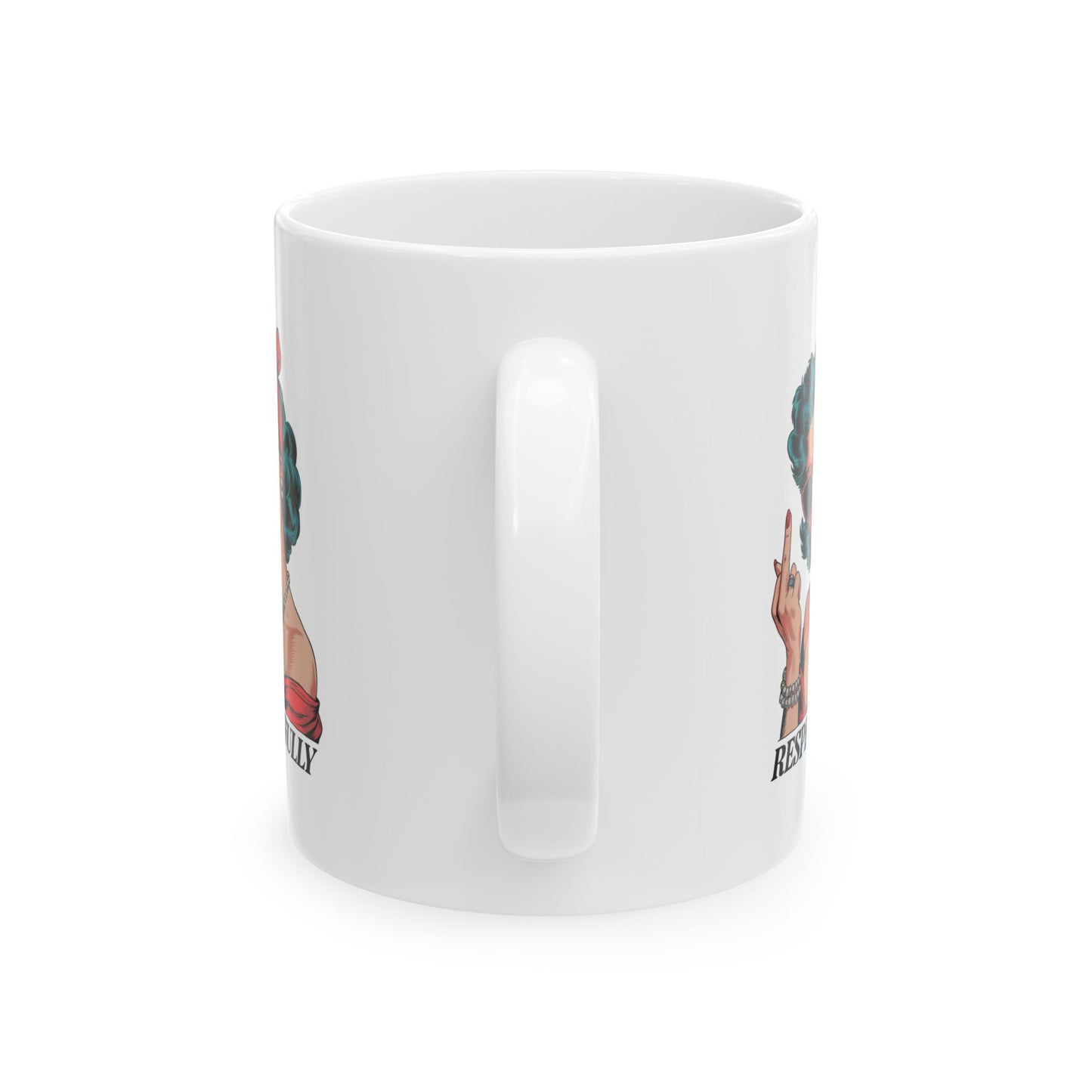#6 Mom respectfully - Funny Mug for Everyday Use | 11oz & 15oz Coffee Cup