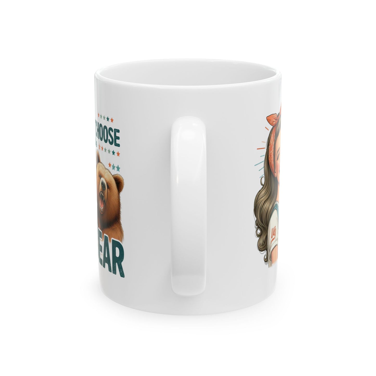 #58 I choose the bear - Funny Retro Girl Mug for Everyday Use | 11oz & 15oz Coffee Cup
