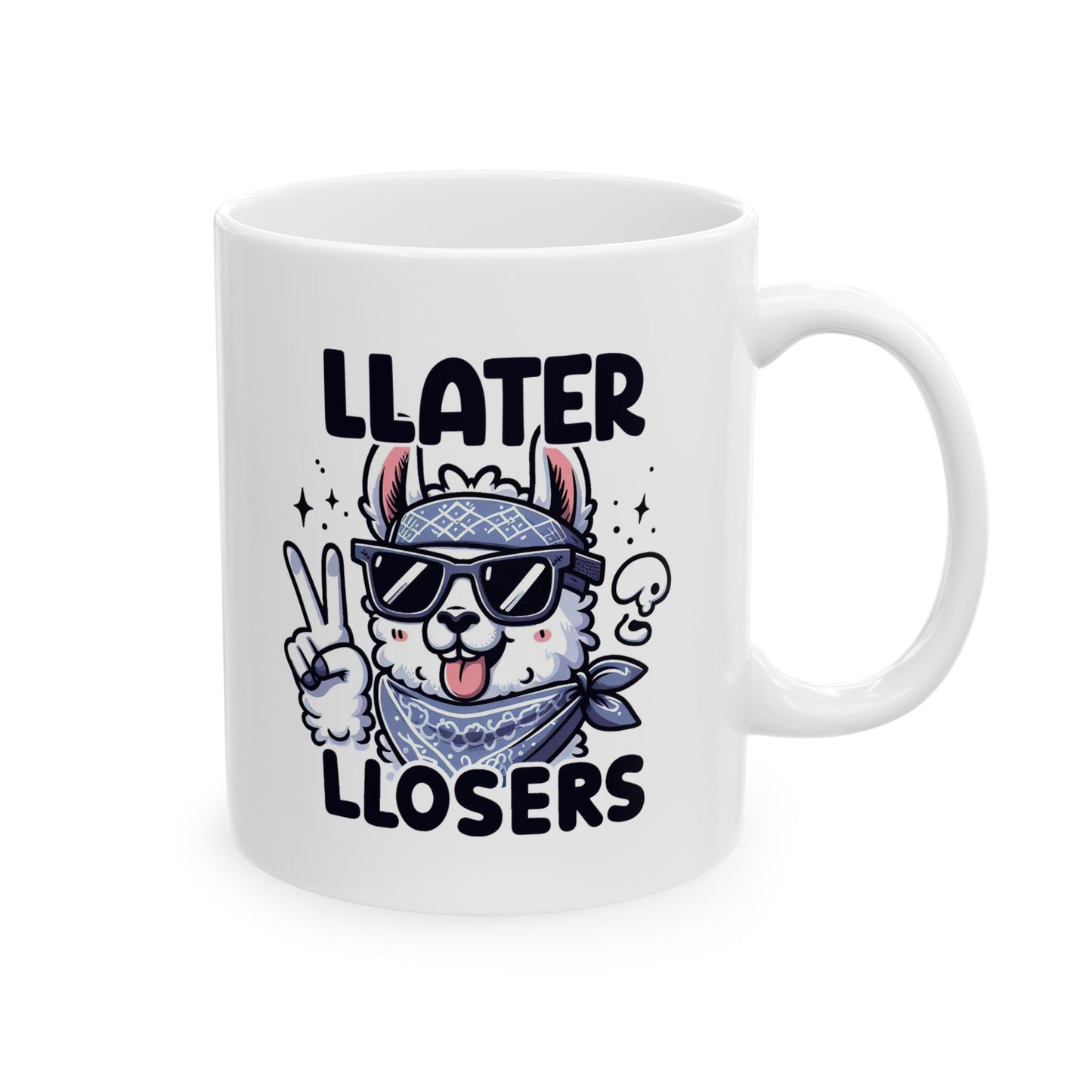 #78 Llater llosers - Funny Animals Quotes Mug for Everyday Use | 11oz & 15oz Coffee Cup