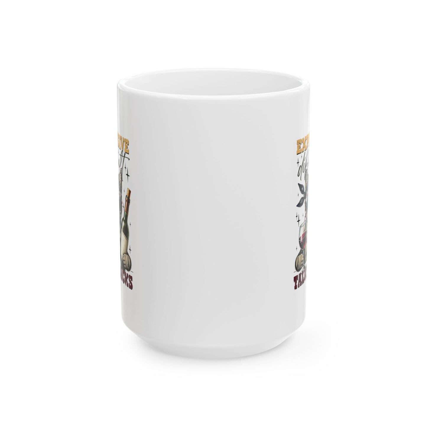 #104 Expensive, difficult, talks backs - Funny Sarcastic Mug for Everyday Use | 11oz & 15oz Coffee Cup