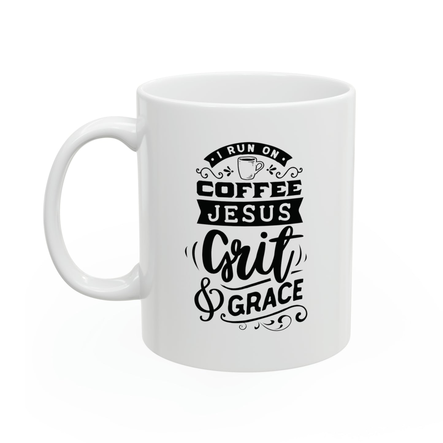 I run on coffee Jesus grit and grace, 11oz