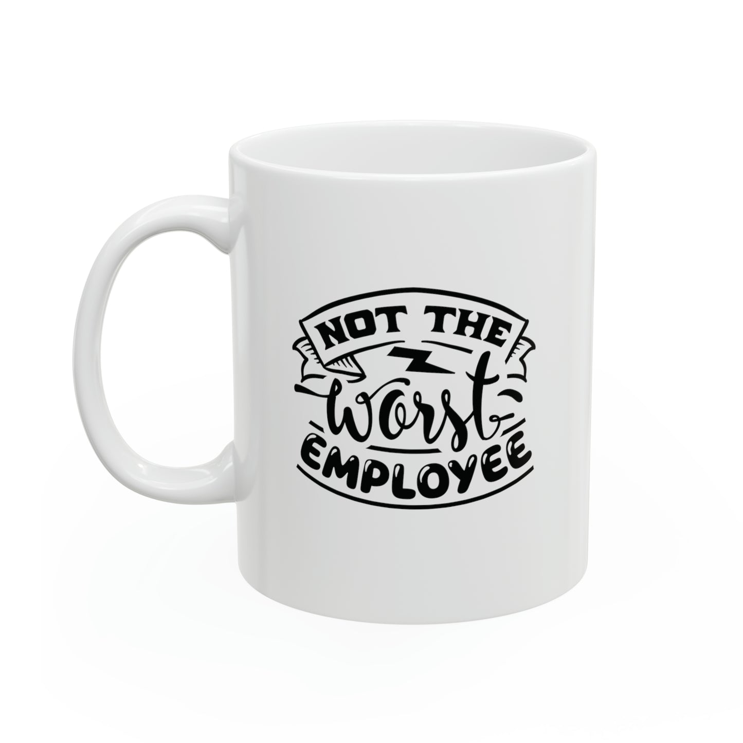 Not the worst employee, 11oz