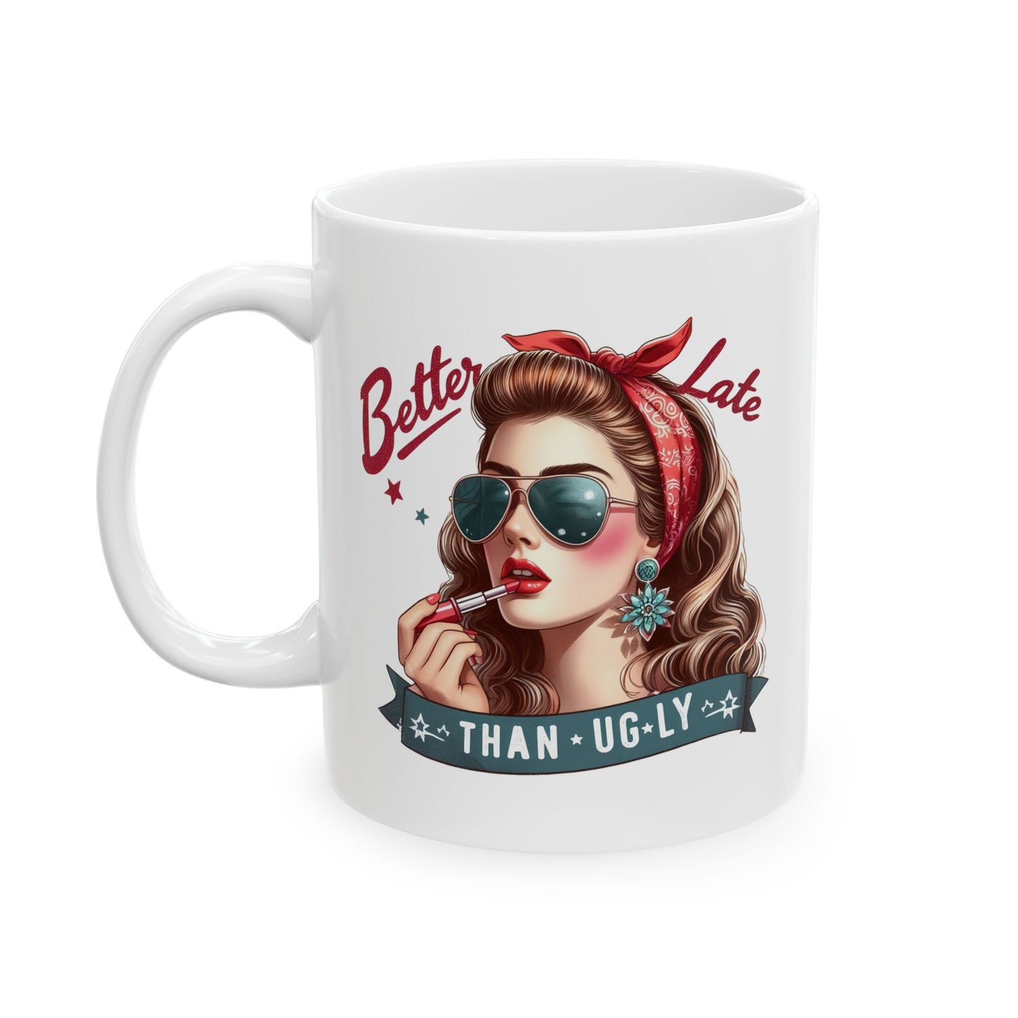 #53 Better late than ugly - Funny Retro Girl Mug for Everyday Use | 11oz & 15oz Coffee Cup