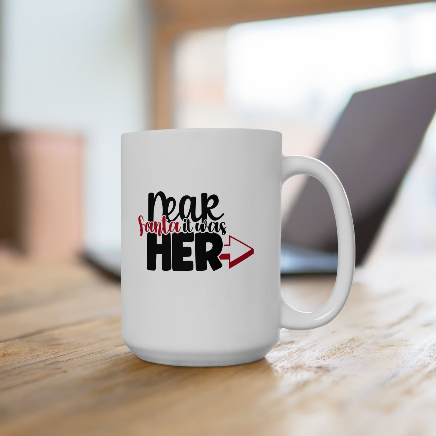 #163 Dear Santa it was her - Funny Holiday & Festive Christmas Mug, Perfect Gift | 11oz & 15oz Coffee Cup