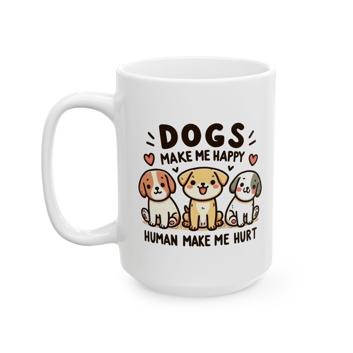 #70 Dogs make me happy - Funny Animals Quotes Mug for Everyday Use | 11oz & 15oz Coffee Cup