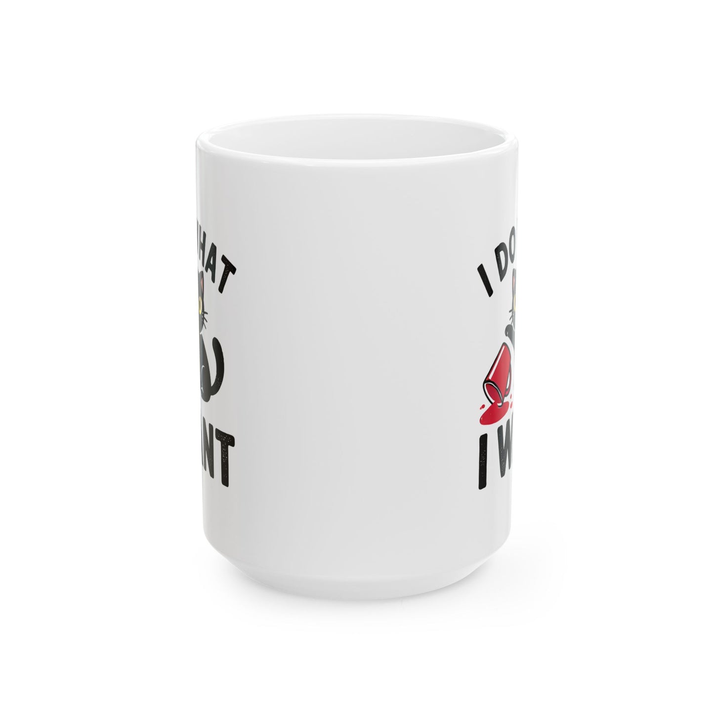 #30 I do what I want - Funny Cat Lover Mug for Everyday Use | 11oz & 15oz Coffee Cup