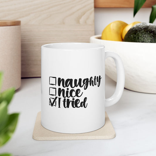 #196 Naughty, nice, I tried - Funny Holiday & Festive Christmas Mug, Perfect Gift | 11oz & 15oz Coffee Cup