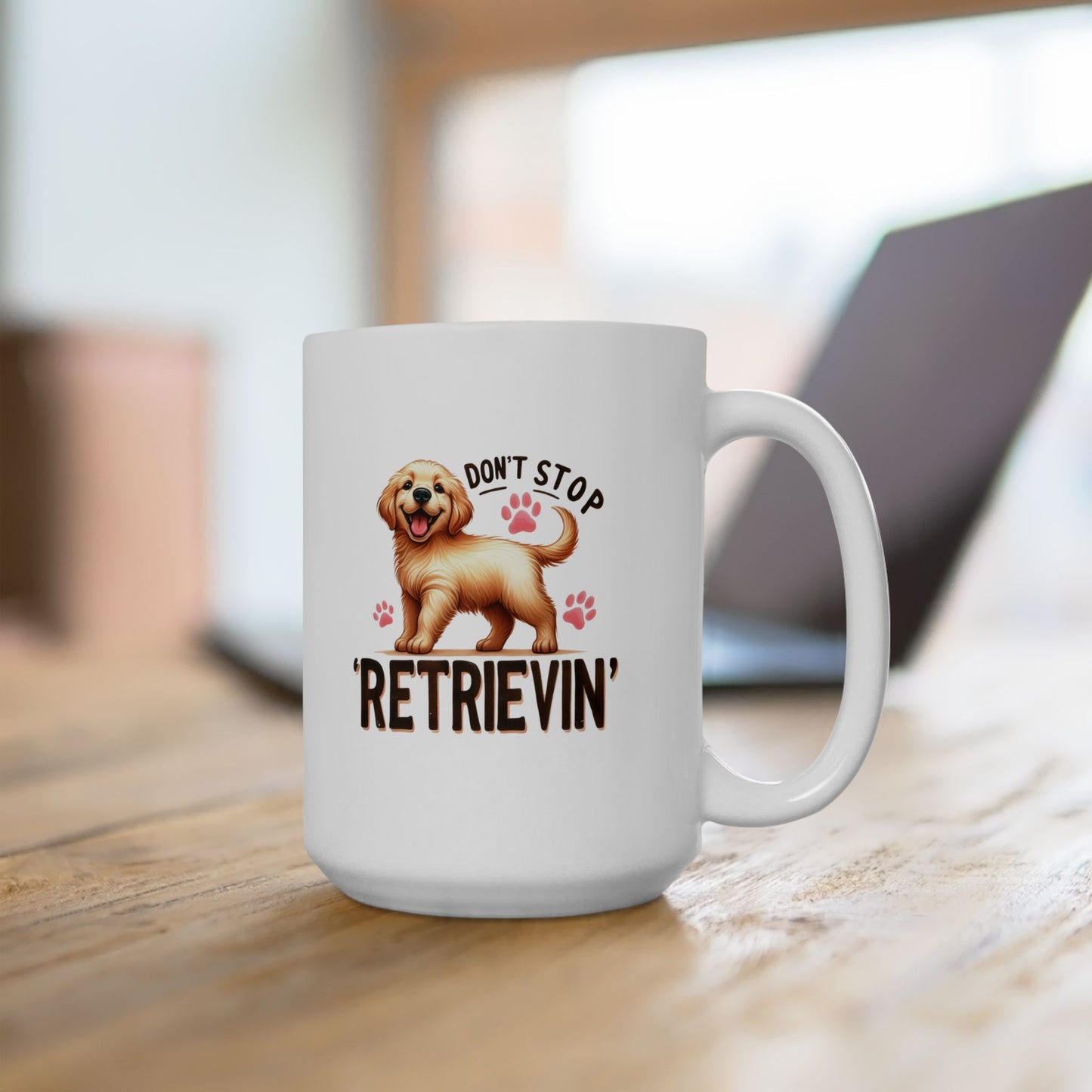 #39 Don't stop retrievin - Funny Dog Lover Mug for Everyday Use | 11oz & 15oz Coffee Cup