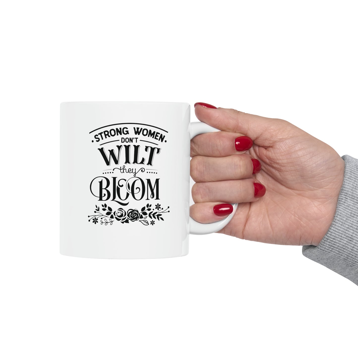 Strong women don't wilt they Bloom, 11oz