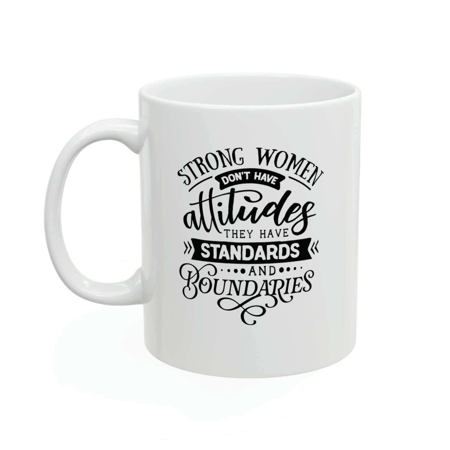 Strong women don't have attitudes, 11oz