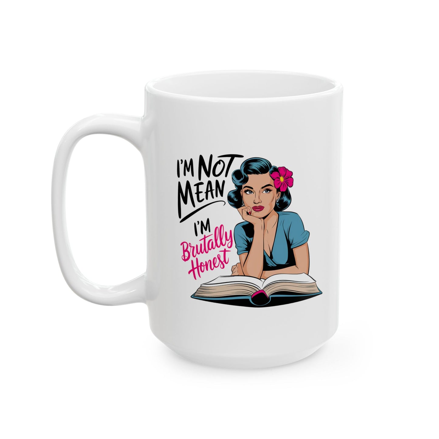 #16 I`m not mean, I`m brutally honost - Funny Mom Mug for Everyday Use | 11oz & 15oz Coffee Cup