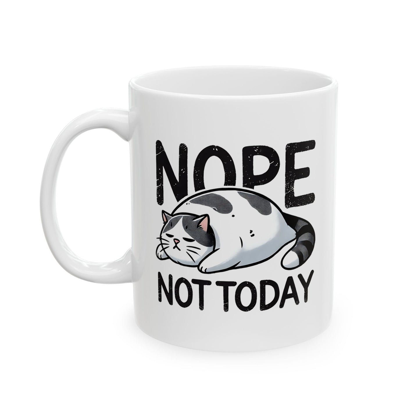 #17 Nope not today - Funny Cat Lover Mug for Everyday Use | 11oz & 15oz Coffee Cup