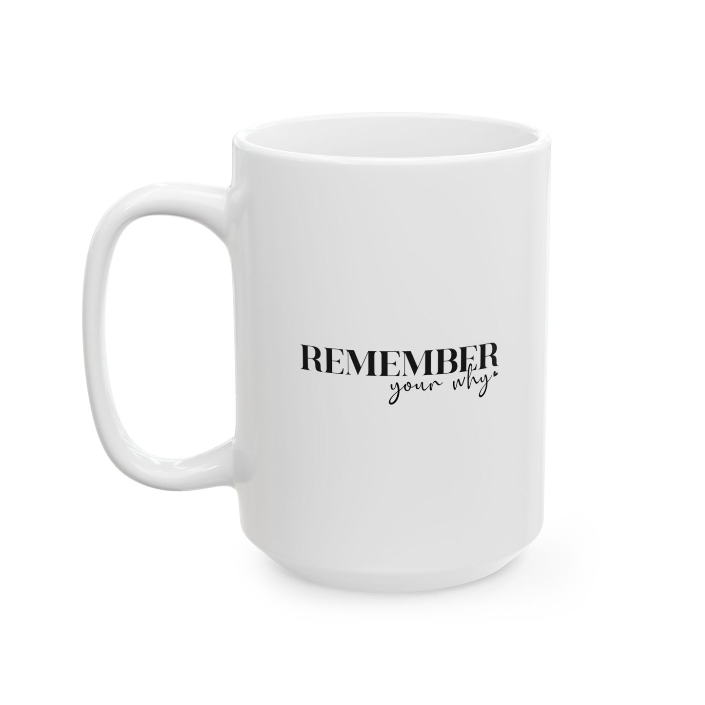 #259 Remember your why - Motivation & Positivity Mug, Cute & Uplifting Gift | 11oz & 15oz Coffee Cup