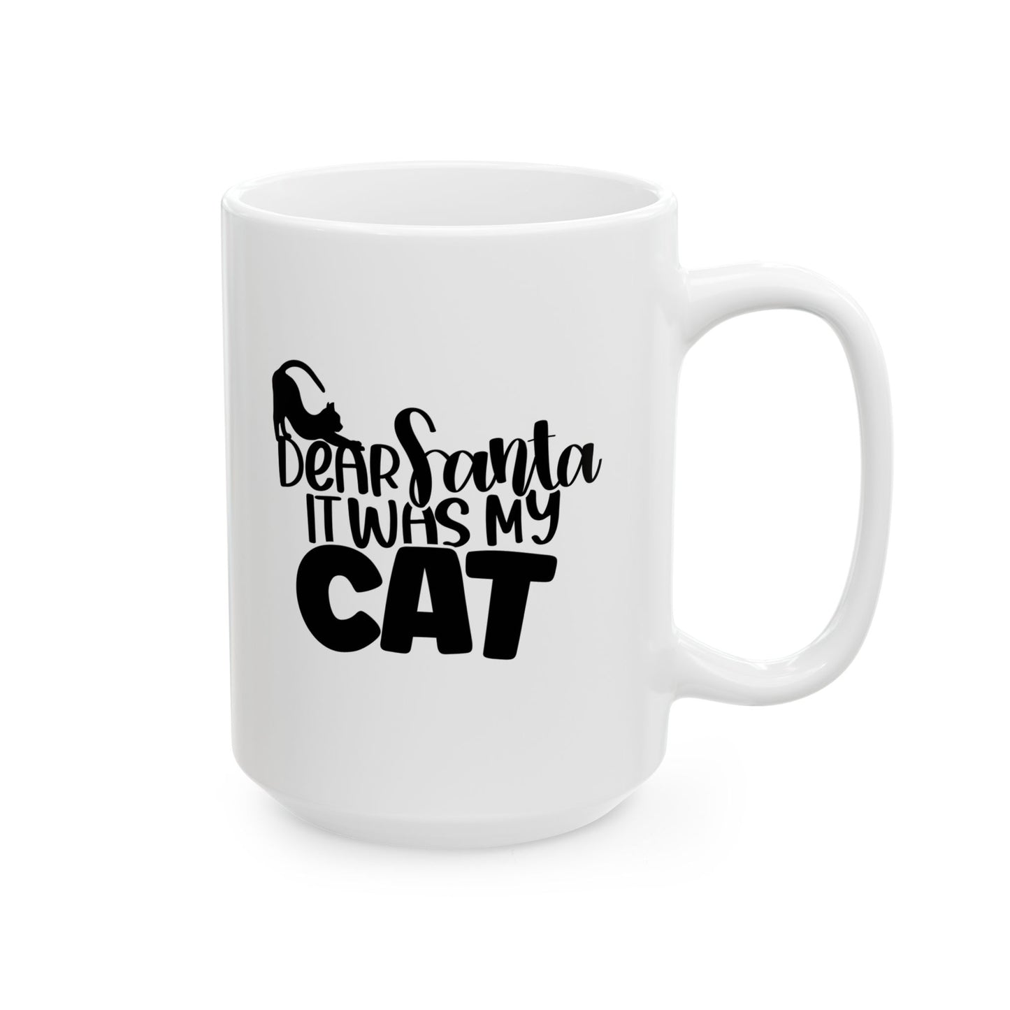 #166 Dear Santa it was my cat - Funny Holiday & Festive Christmas Mug, Perfect Gift | 11oz & 15oz Coffee Cup