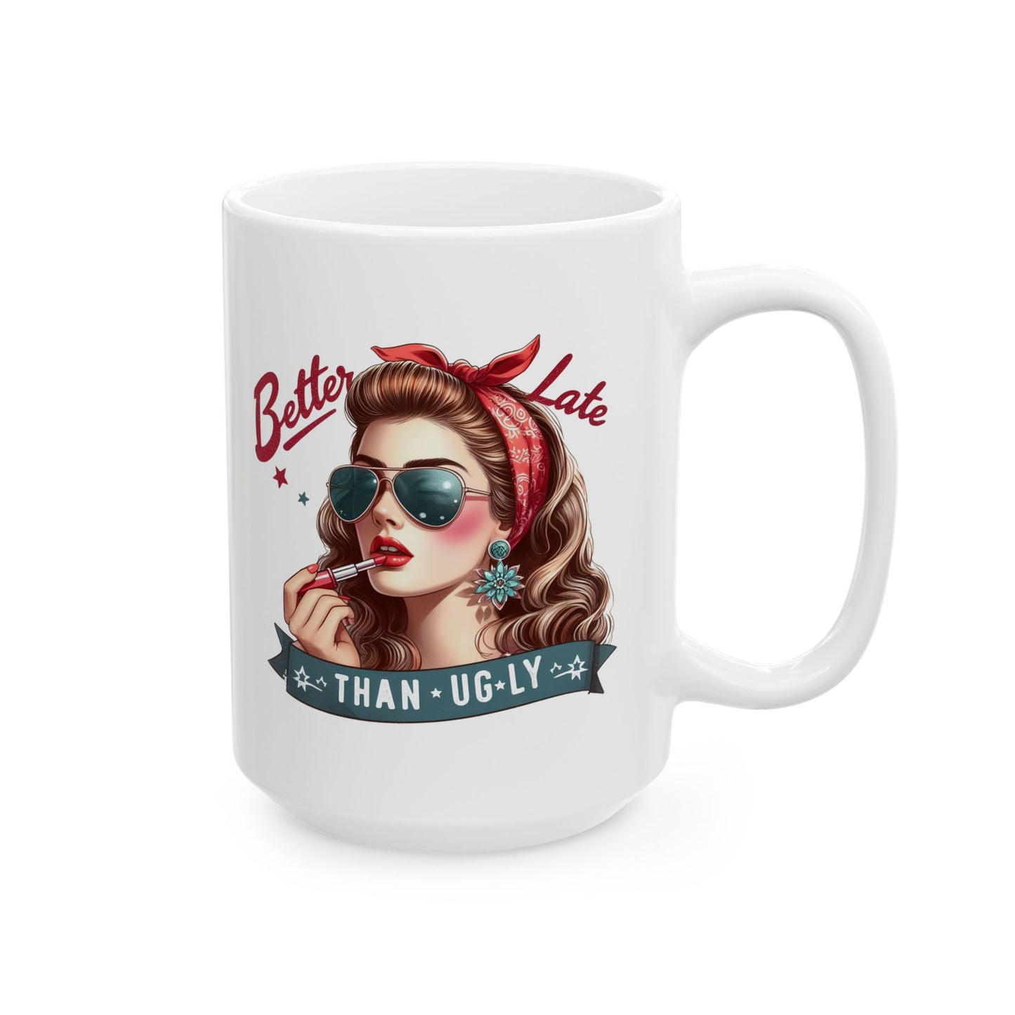 #53 Better late than ugly - Funny Retro Girl Mug for Everyday Use | 11oz & 15oz Coffee Cup