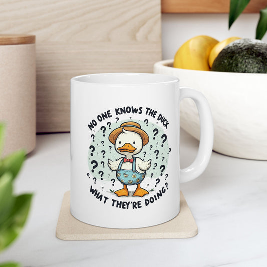 #82 No one knows the duck, what they're doing? - Funny Animals Quotes Mug for Everyday Use | 11oz & 15oz Coffee Cup