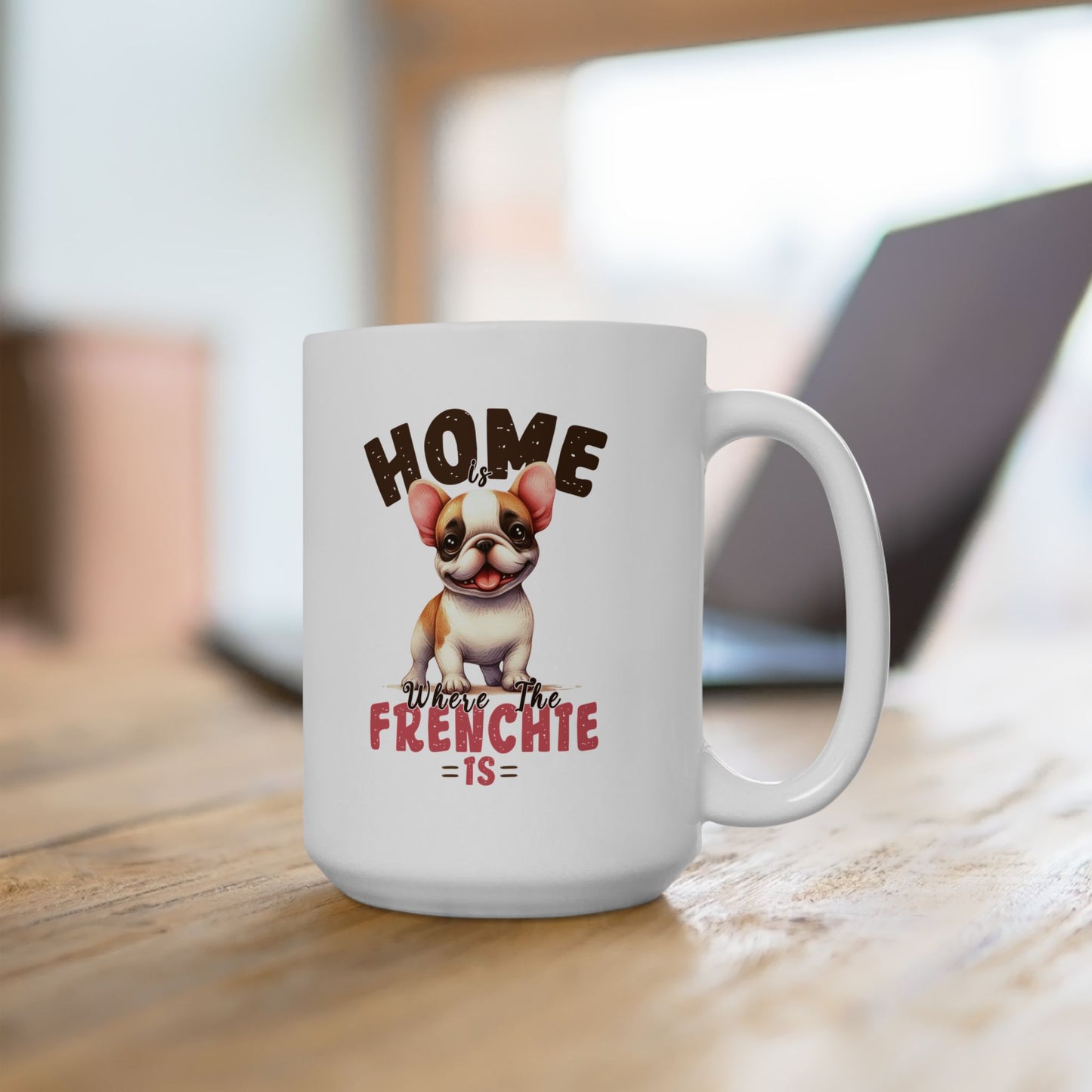 #44 Home is where the frenchie is - Funny Dog Lover Mug for Everyday Use | 11oz & 15oz Coffee Cup