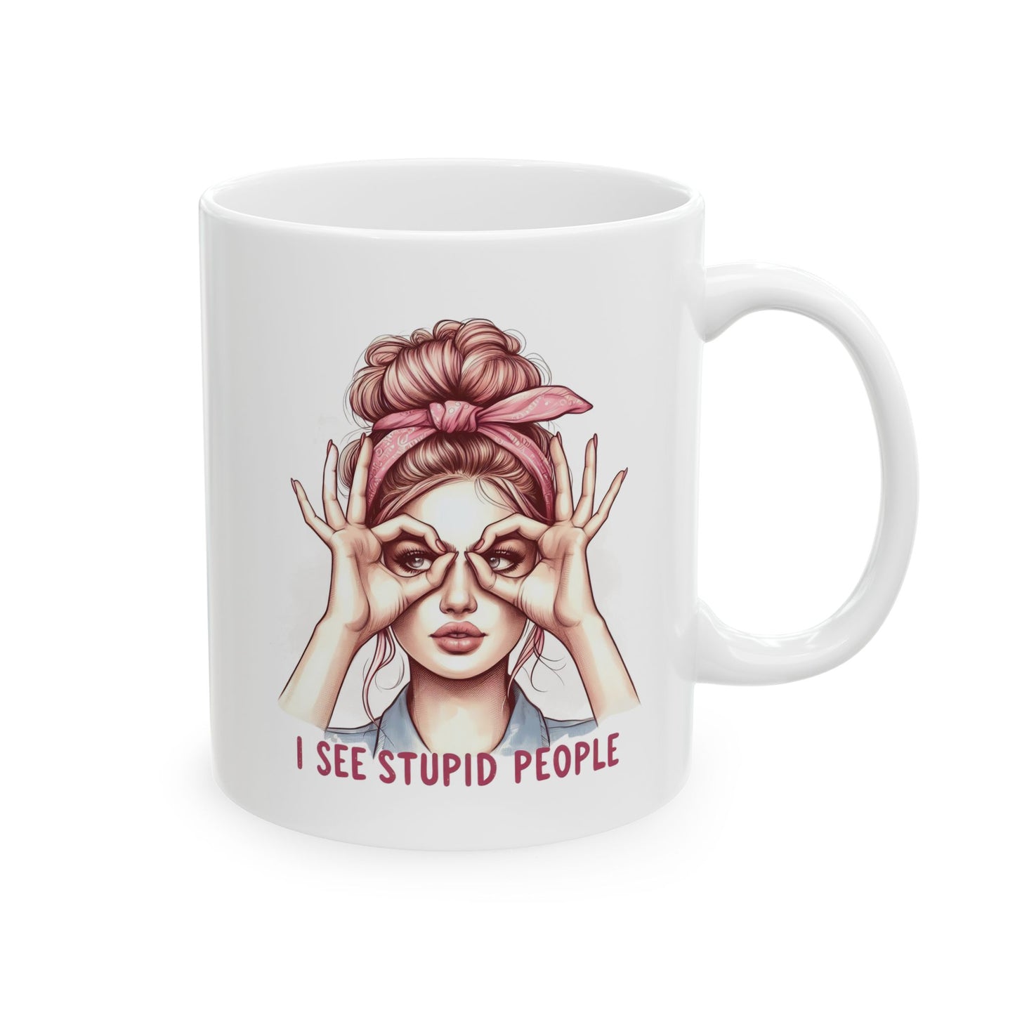 #59 I see stupid people - Funny Retro Girl Mug for Everyday Use | 11oz & 15oz Coffee Cup