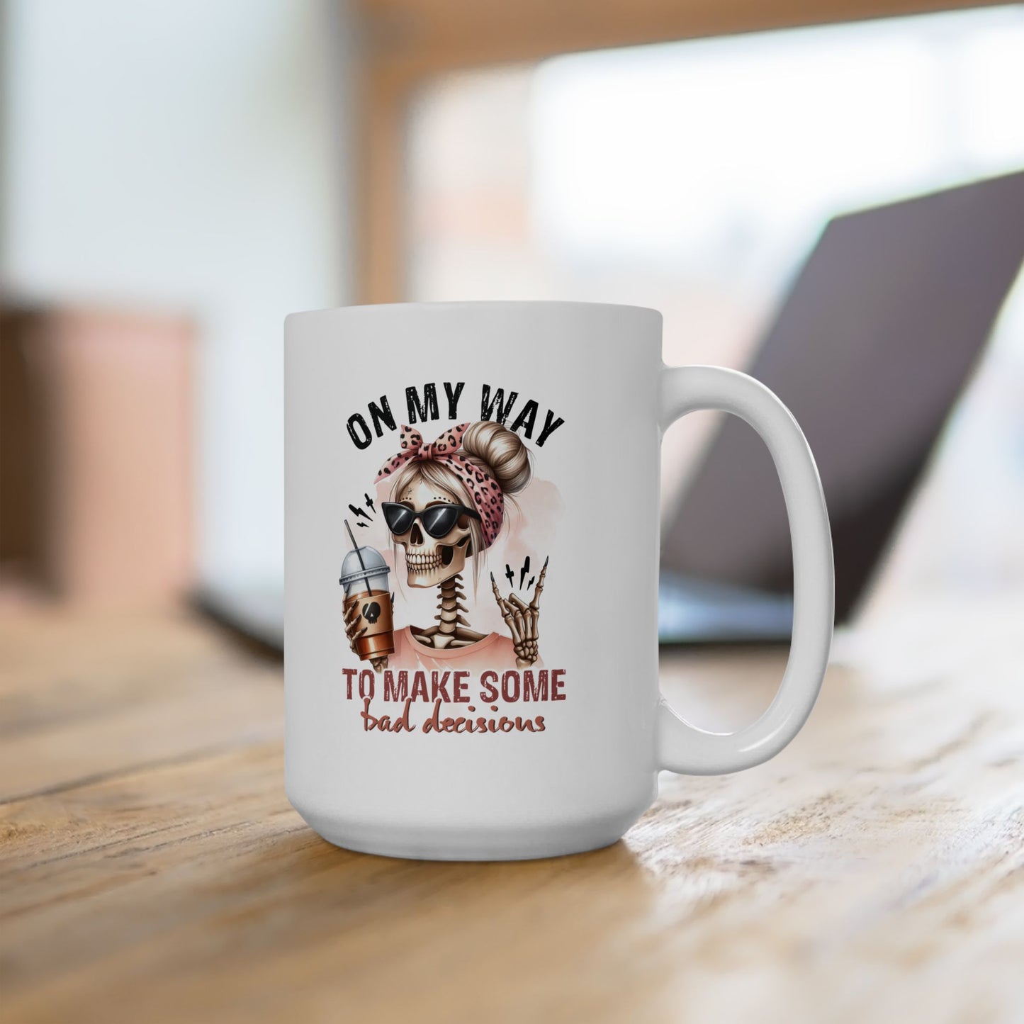 #105 On my way to make some bad decisions - Funny Sarcastic Mug for Everyday Use | 11oz & 15oz Coffee Cup