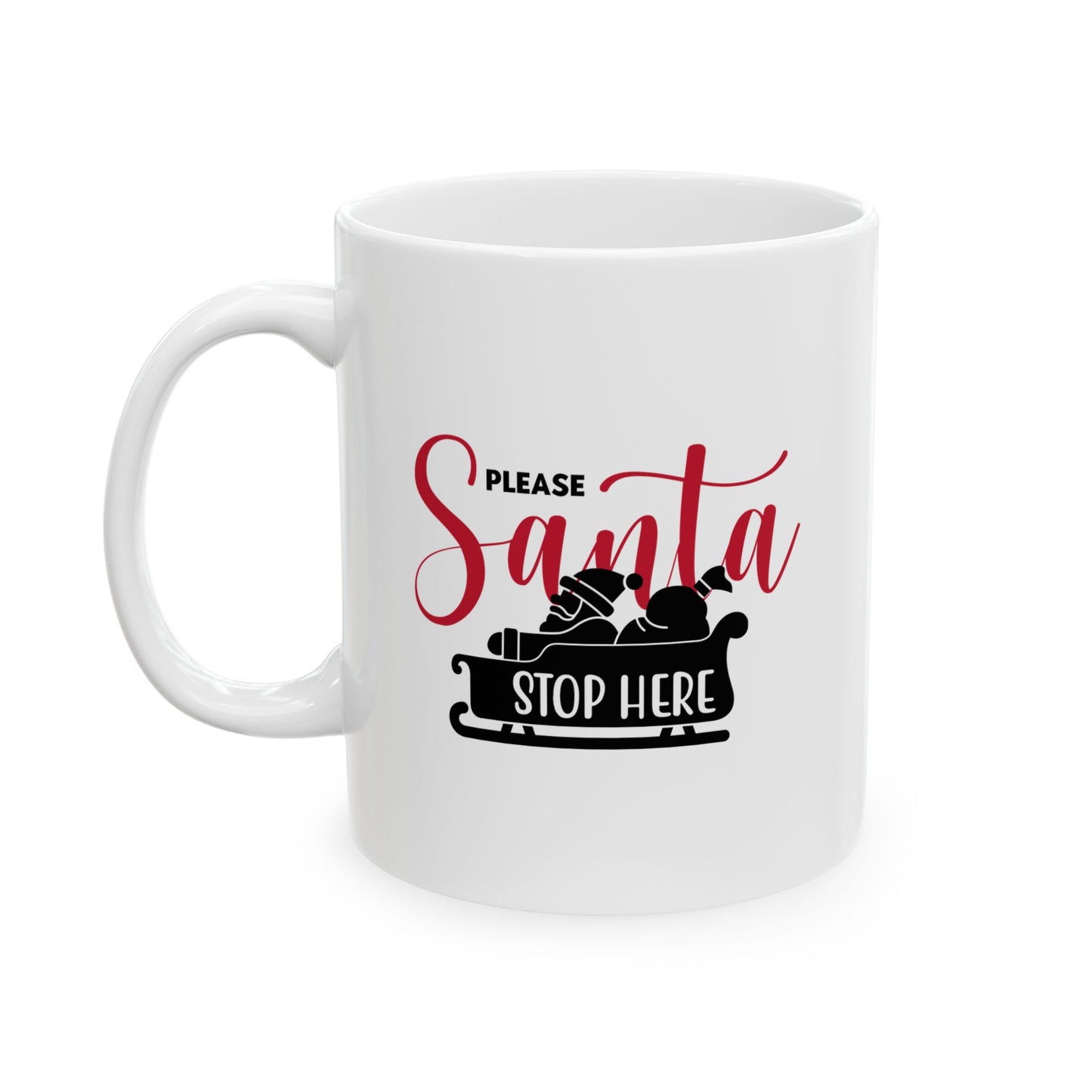 #201 Santa, stop here - Funny Holiday & Festive Christmas Mug, Perfect Gift | 11oz & 15oz Coffee Cup