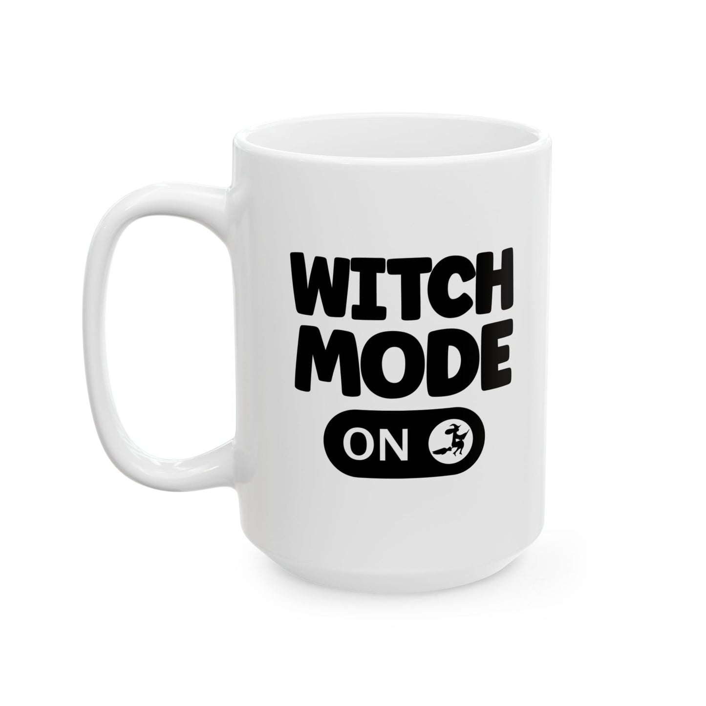 #149 Witch mode ON – Spooky & Funny Halloween Mug | 11oz & 15oz Coffee Cup