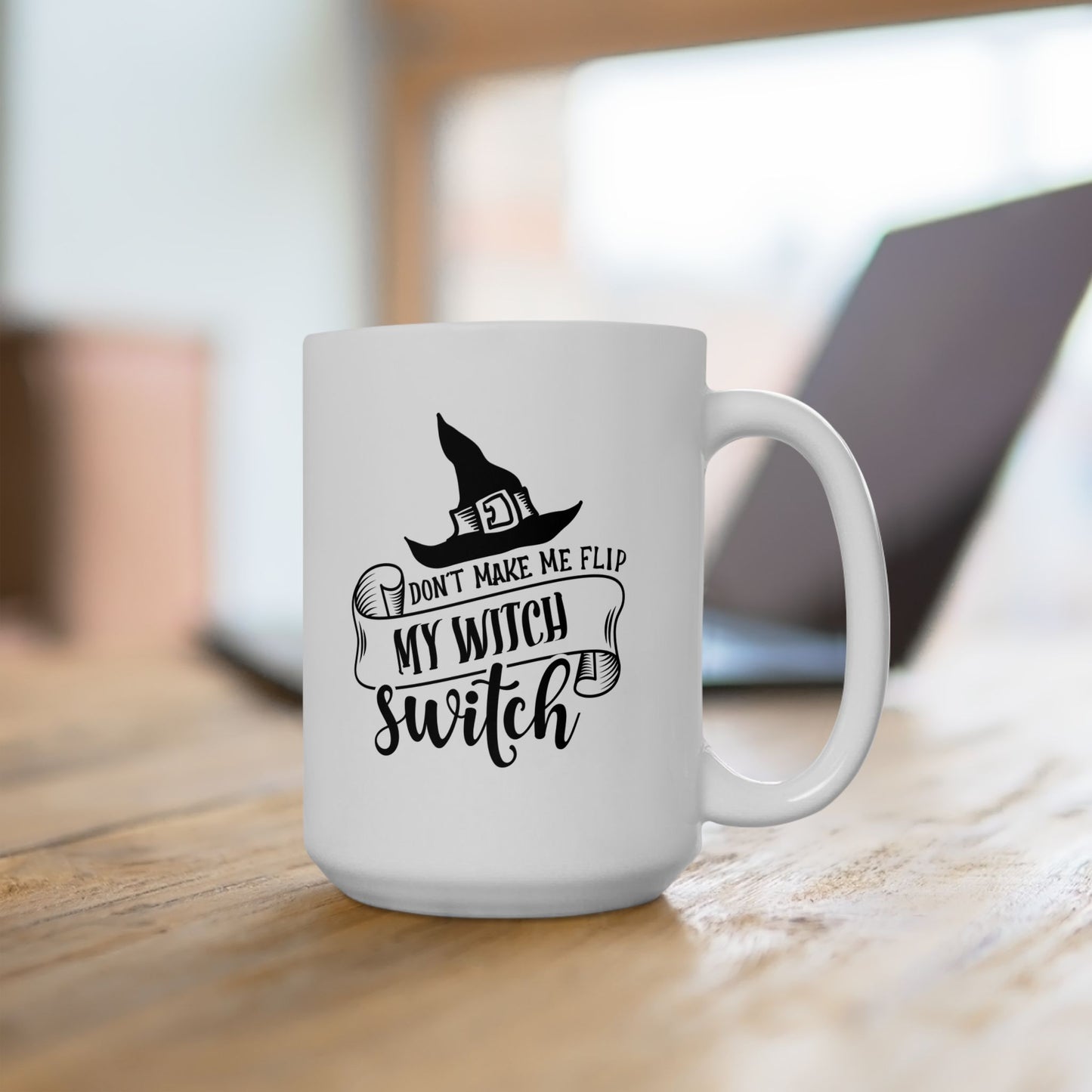 #115 Don't make me flip my witch switch – Spooky & Funny Halloween Mug | 11oz & 15oz Coffee Cup