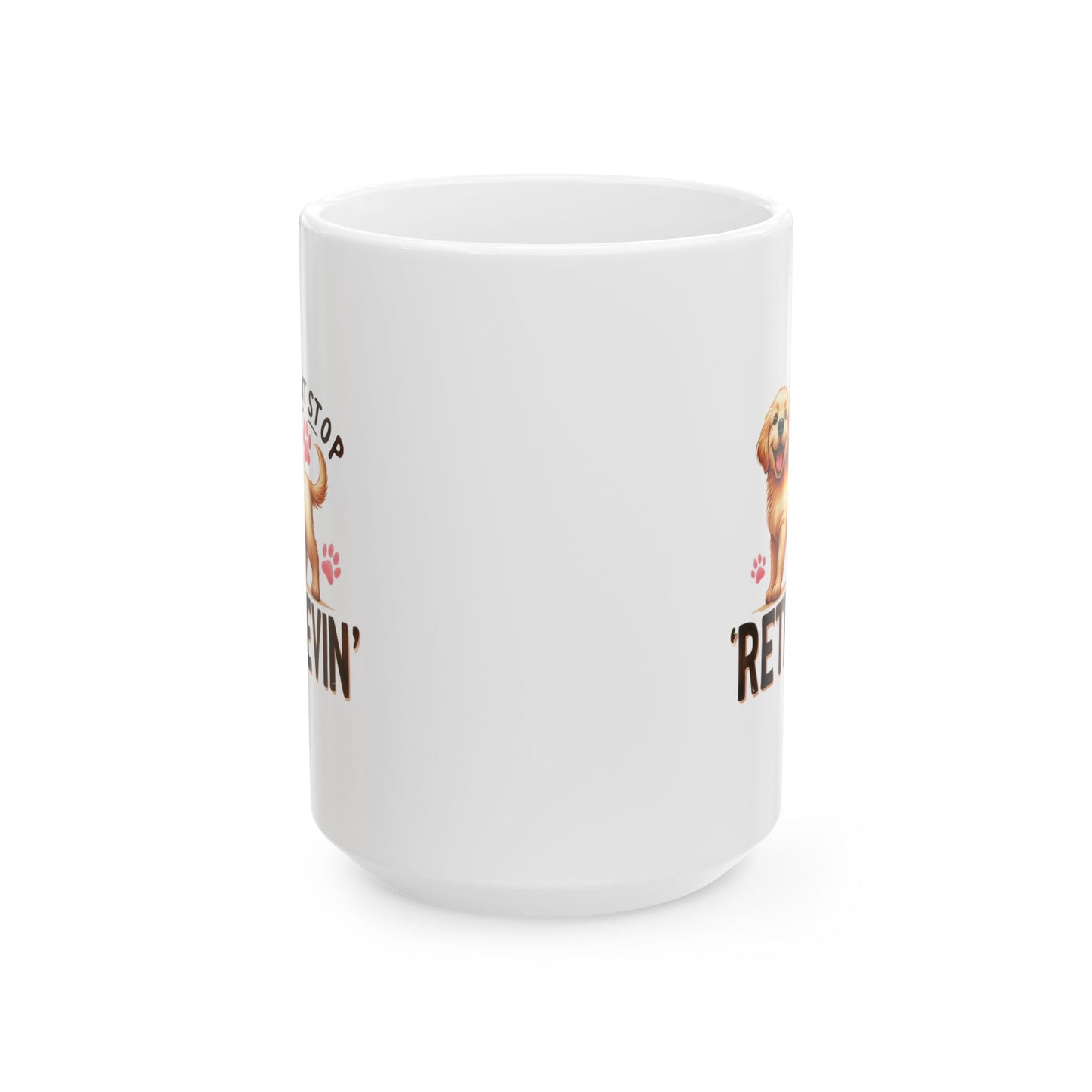 #39 Don't stop retrievin - Funny Dog Lover Mug for Everyday Use | 11oz & 15oz Coffee Cup