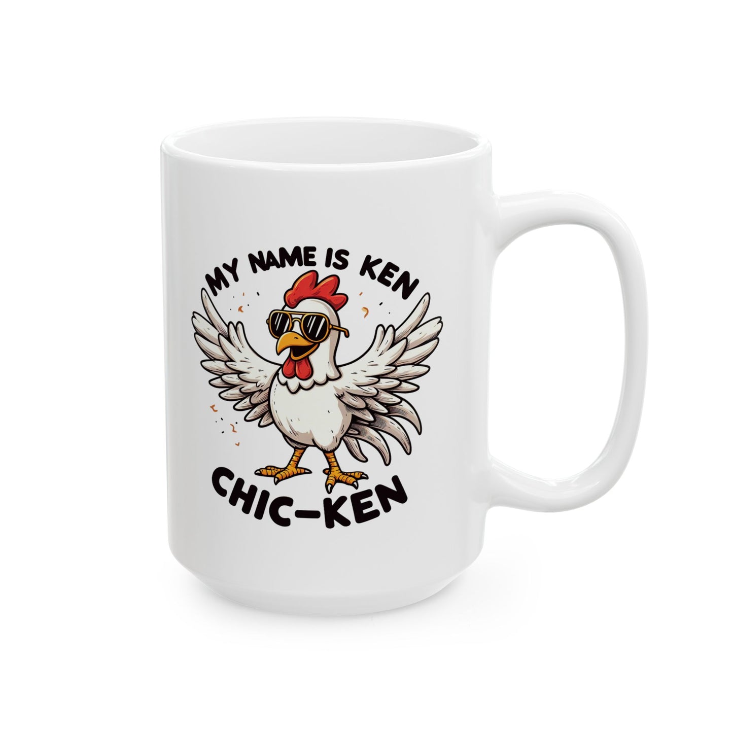 #80 My name is Ken, Chic-ken - Funny Animals Quotes Mug for Everyday Use | 11oz & 15oz Coffee Cup