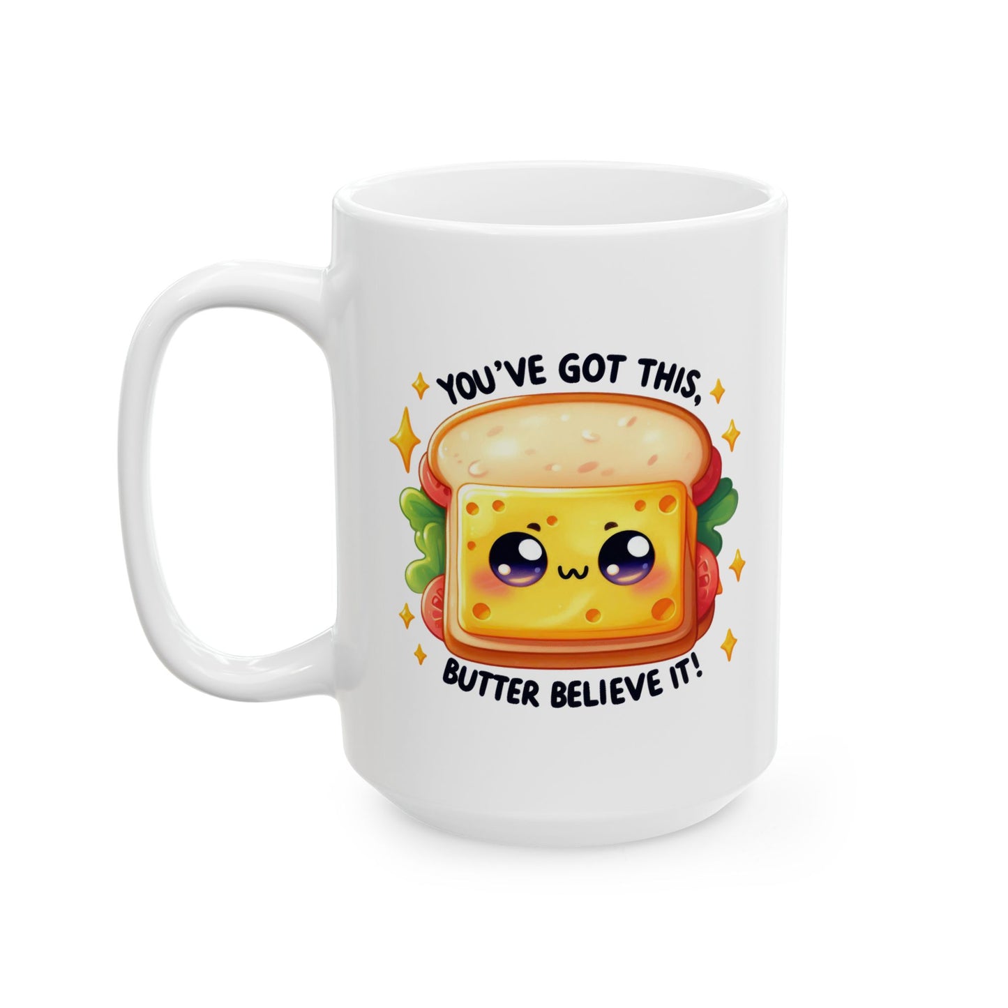 #243 You've got this, butter believe it! - Kawaii Motivation & Positivity Mug, Cute & Uplifting Gift | 11oz & 15oz Coffee Cup