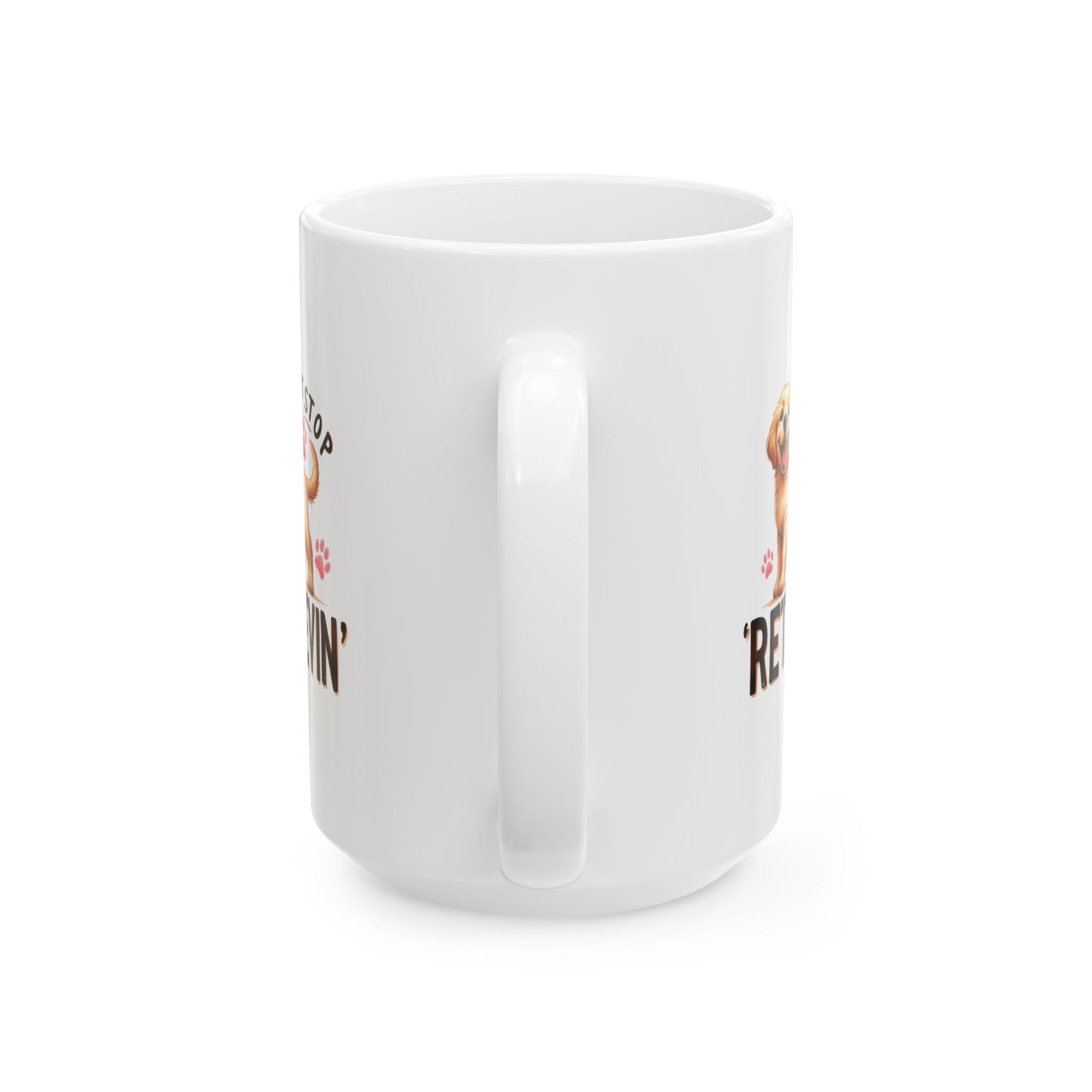 #39 Don't stop retrievin - Funny Dog Lover Mug for Everyday Use | 11oz & 15oz Coffee Cup