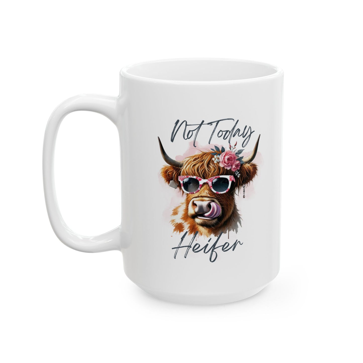 #98 Not today Heifer - Funny Sarcastic Mug for Everyday Use | 11oz & 15oz Coffee Cup
