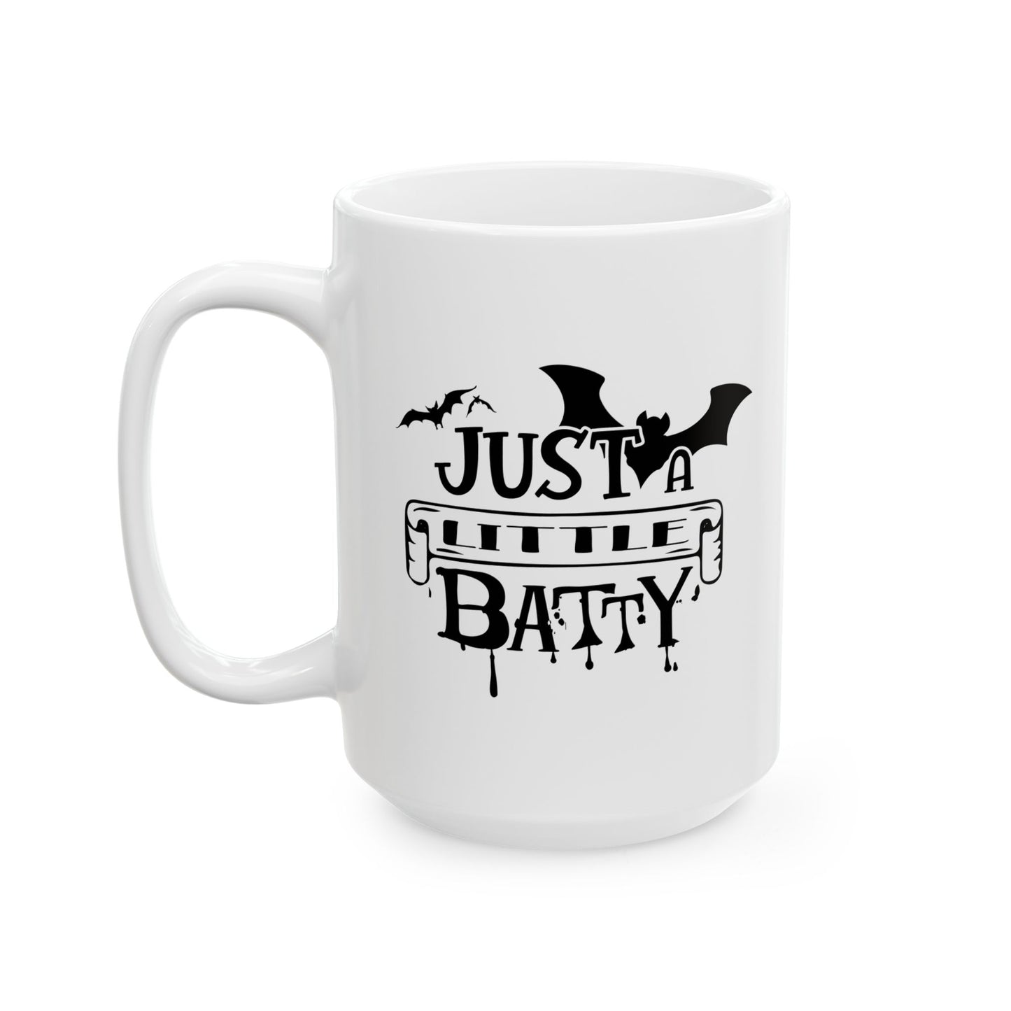 #134 Just a little batty – Spooky & Funny Halloween Mug | 11oz & 15oz Coffee Cup