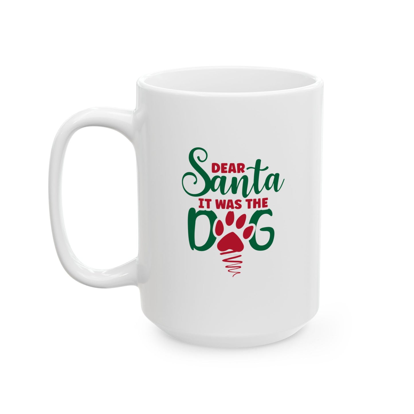 #169 Dear Santa it was my dog - Funny Holiday & Festive Christmas Mug, Perfect Gift | 11oz & 15oz Coffee Cup