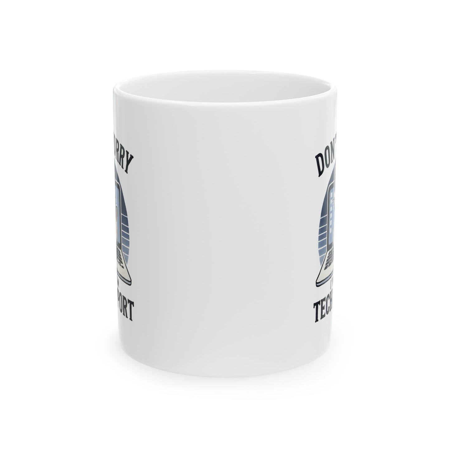#19 Don't worry, I'm from tech support - Funny Cat Lover Mug for Everyday Use | 11oz & 15oz Coffee Cup