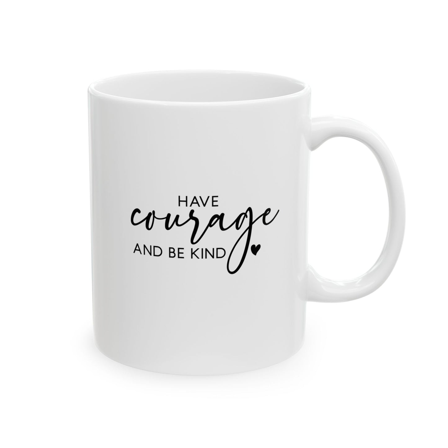 #254 Have courage and be kind - Motivation & Positivity Mug, Cute & Uplifting Gift | 11oz & 15oz Coffee Cup