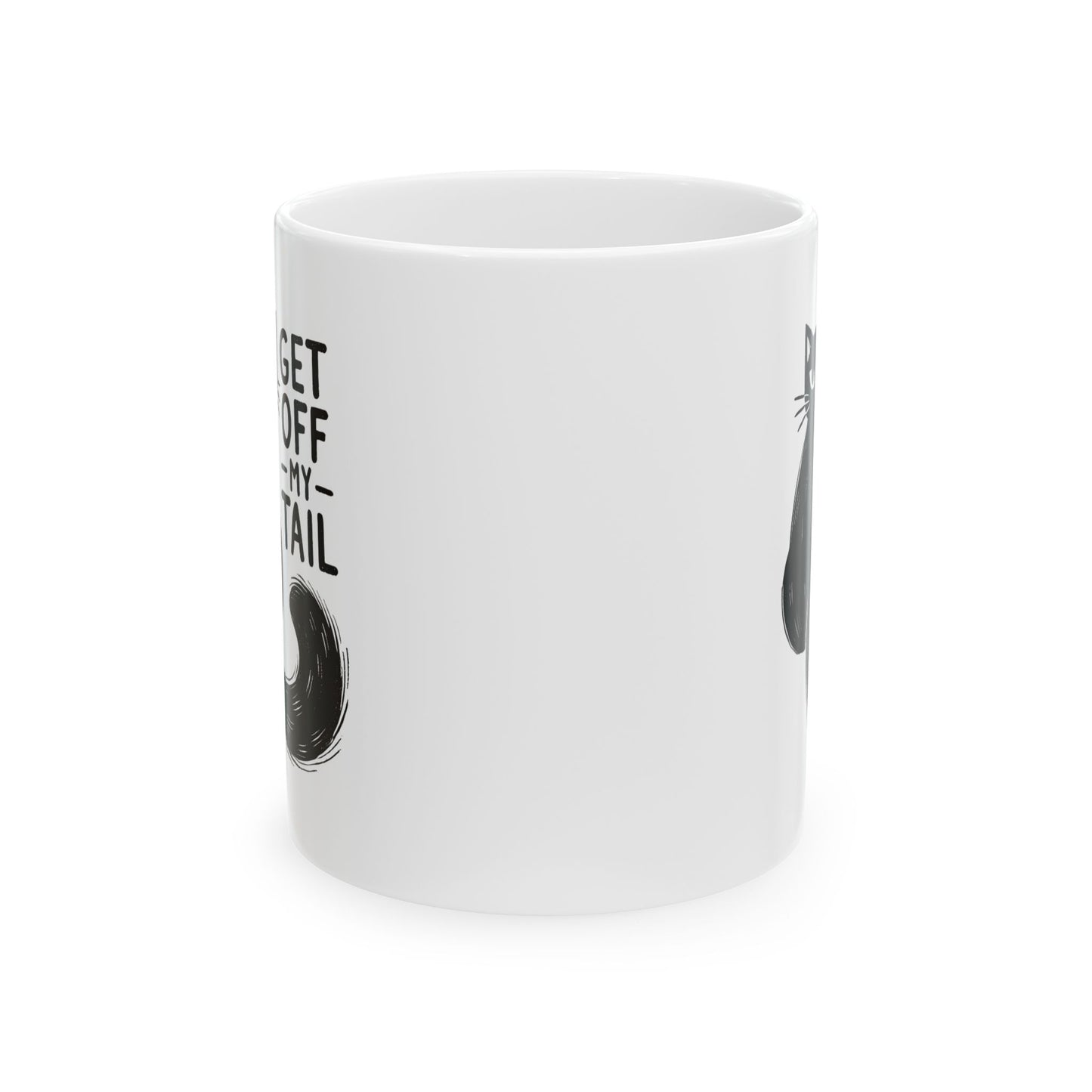 #28 Get off my tail - Funny Cat Lover Mug for Everyday Use | 11oz & 15oz Coffee Cup