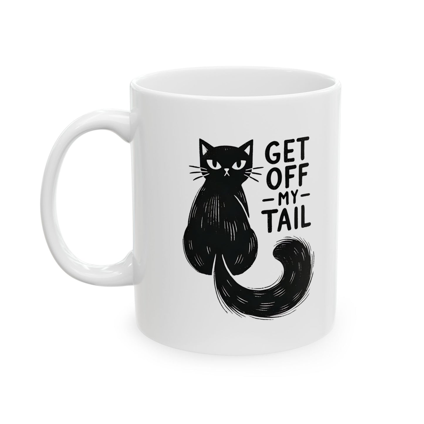 #28 Get off my tail - Funny Cat Lover Mug for Everyday Use | 11oz & 15oz Coffee Cup