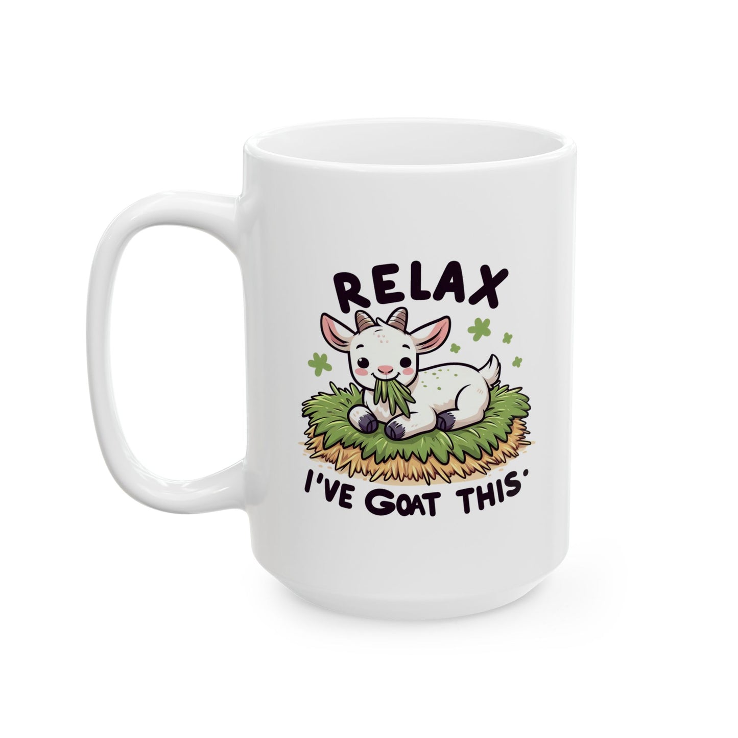 #86 Relax I've goat this - Funny Animals Quotes Mug for Everyday Use | 11oz & 15oz Coffee Cup