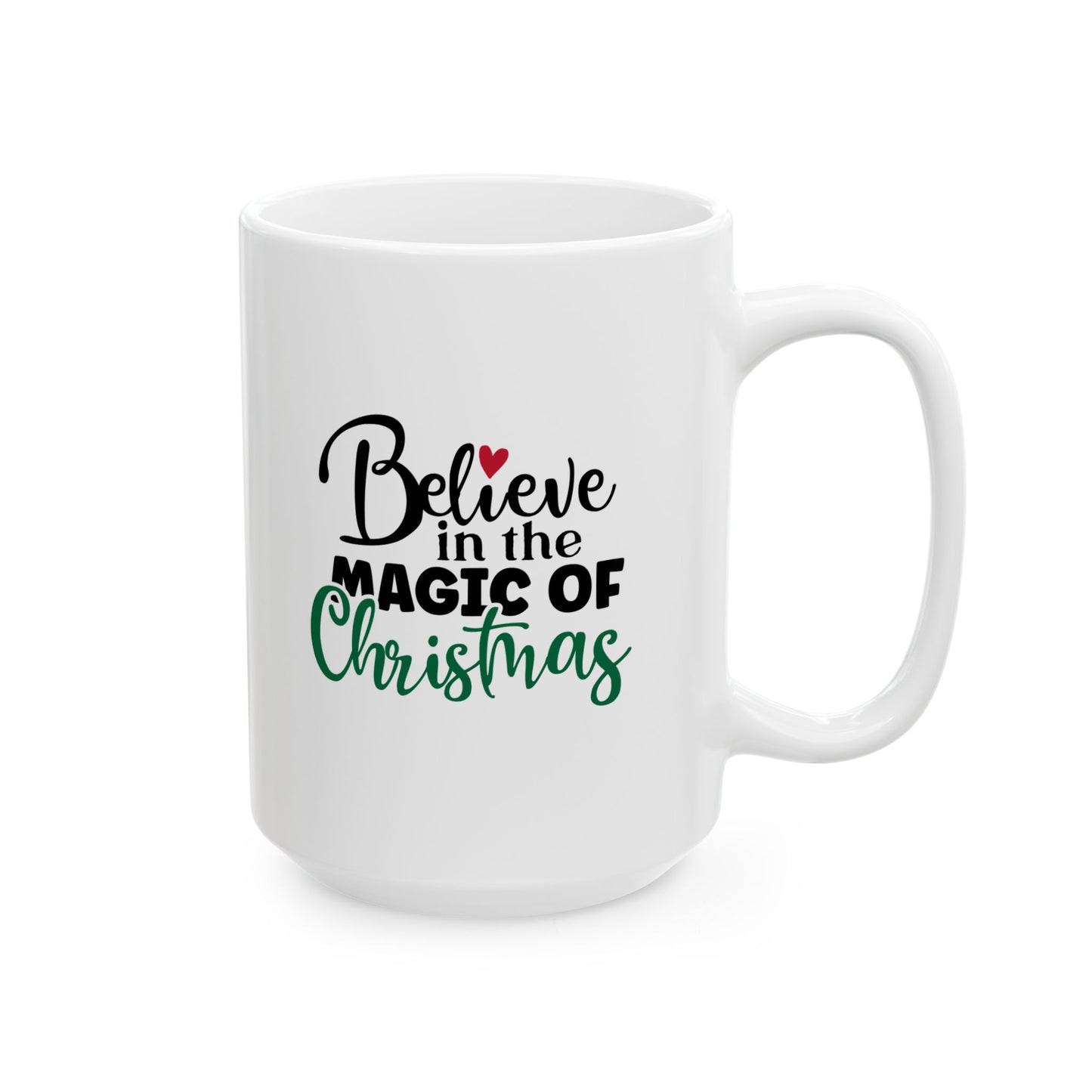#152 Believe in the magic of Christmas - Funny Holiday & Festive Christmas Mug, Perfect Gift | 11oz & 15oz Coffee Cup