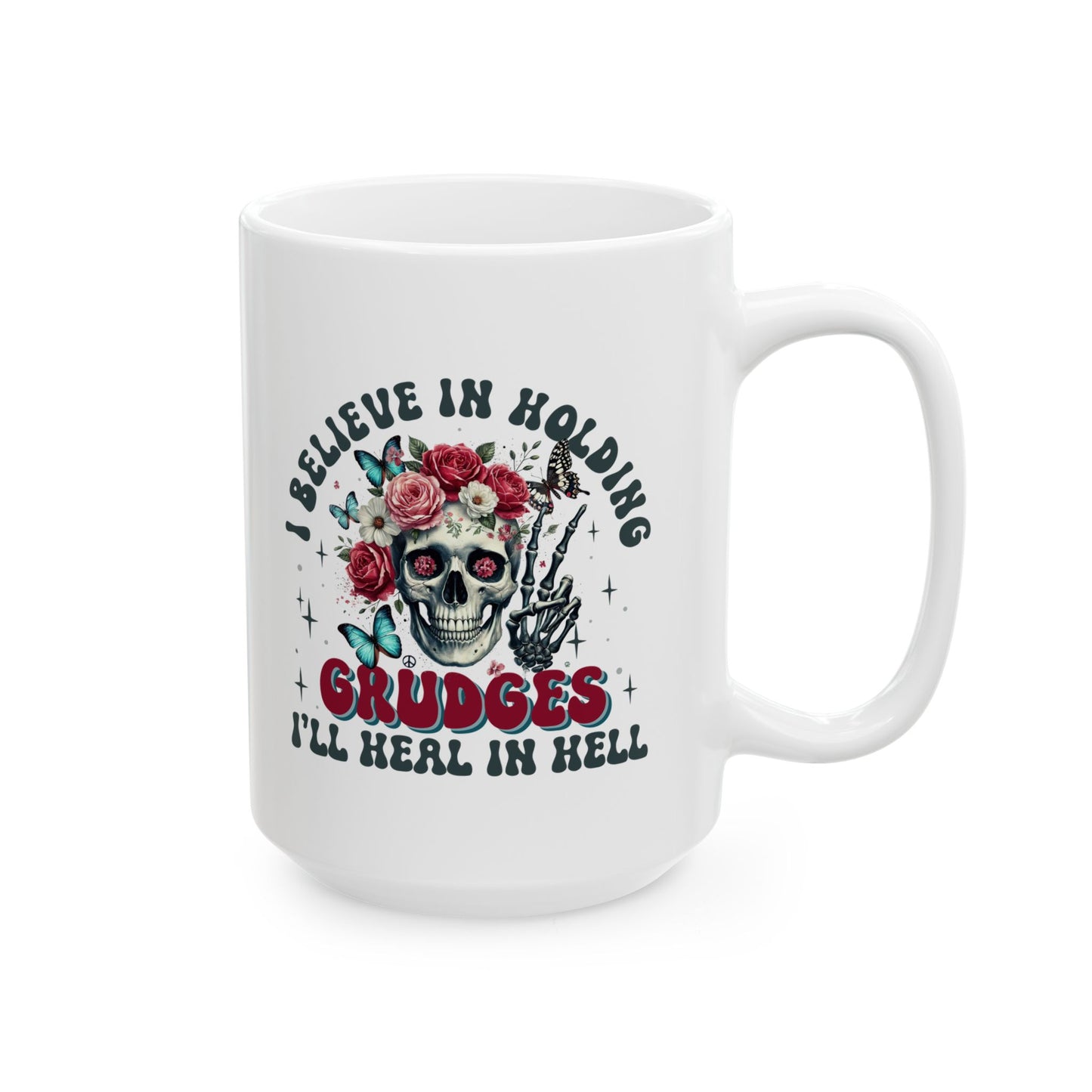 #96 I believe in holding grudges - Funny Sarcastic Mug for Everyday Use | 11oz & 15oz Coffee Cup