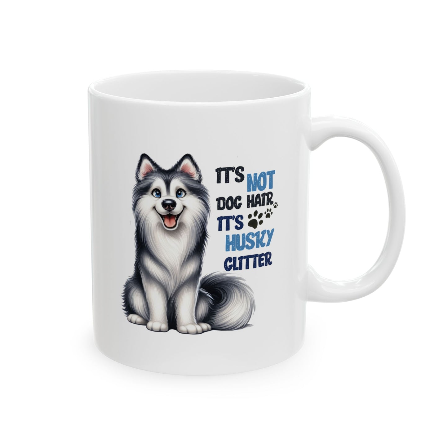 #45 It's not dog hair, it's husky glitter - Funny Dog Lover Mug for Everyday Use | 11oz & 15oz Coffee Cup